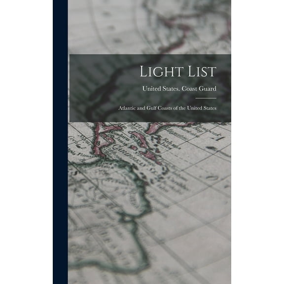 Light List : Atlantic and Gulf Coasts of the United States (Hardcover)
