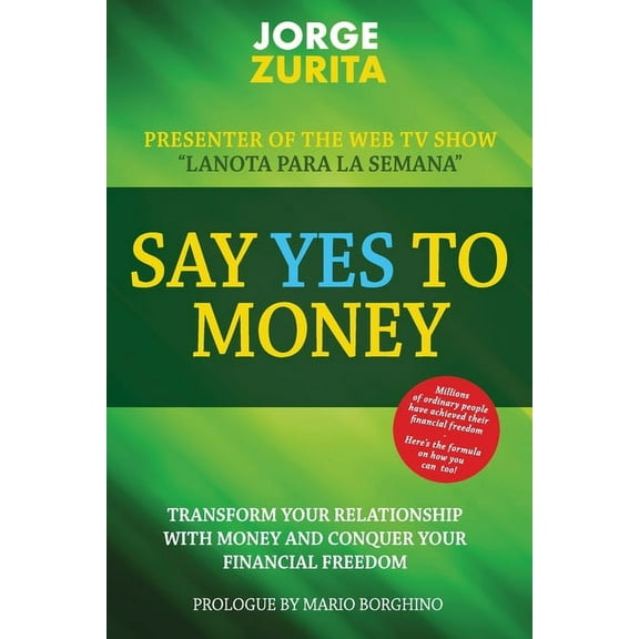 Say Yes To Money : Change Your Relationship With Money and Conquer Your Financial Freedom (Paperback)