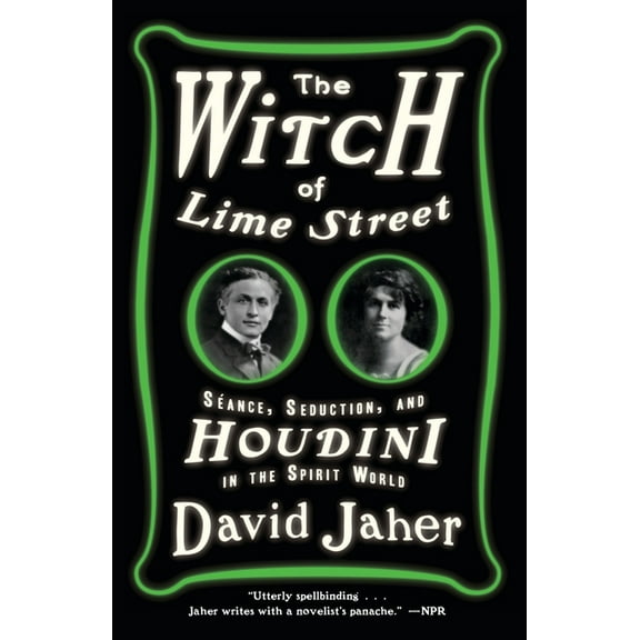 The Witch of Lime Street: Séance, Seduction, and Houdini in the Spirit World, (Paperback)