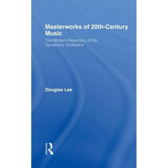 Chefs-d'œuvre de la Musique du XXe Siècle, le Répertoire Moderne de l'Orchestre Symphonique