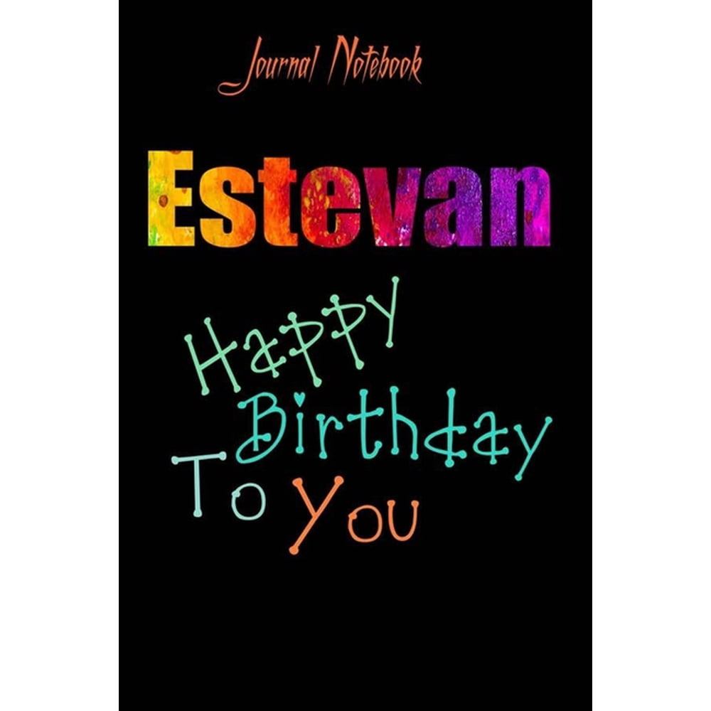 Estevan Happy Birthday To you Sheet 9x6 Inches 120 Pages with bleed