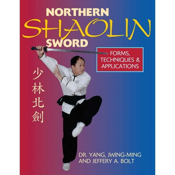 Northern Shaolin Sword: Form, Techniques & Applications, (Paperback)