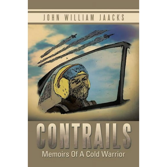 Contrails : Memoirs of a Cold Warrior