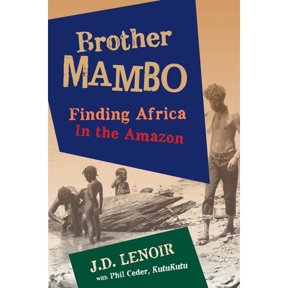 Brother Mambo: Finding Africa in the Amazon, (Paperback)
