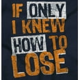 thumbnail image 2 of Knew How To Lose Sport Athletic Gym Men's Graphic T Shirt Tees Brisco Brands M, 2 of 5