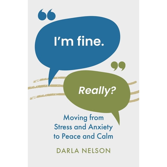 Pre-Owned I'm Fine. Really?: Moving From Stress and Anxiety to Peace and Calm (Paperback) 1949813452 9781949813456