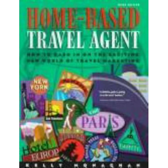 Pre-Owned Home-Based Travel Agent: How to Cash In On The Exciting New World Of Travel Marketing (Paperback) 1887140107 9781887140102
