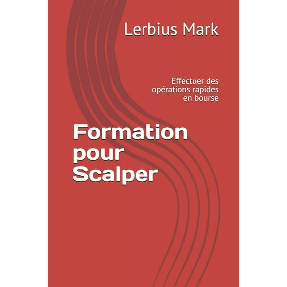 Bourse: Formation pour Scalper: Effectuer des opérations rapides en bourse (Paperback)