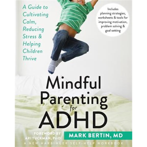 Pre-Owned Mindful Parenting for ADHD: A Guide to Cultivating Calm, Reducing Stress, and Helping Children Thrive (Paperback) 1626251797 9781626251793