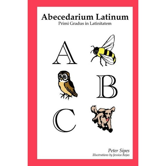 Abecedarium Latinum (Paperback) by Peter Sipes