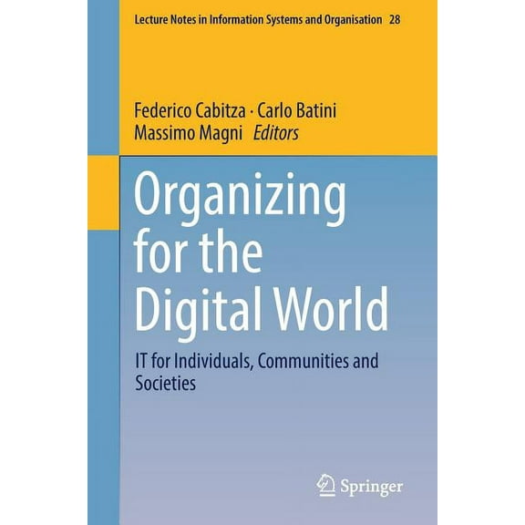 Lecture Notes in Information Systems and Organizing for the Digital World: It for Individuals, Communities and Societies, Book 28, (Paperback)