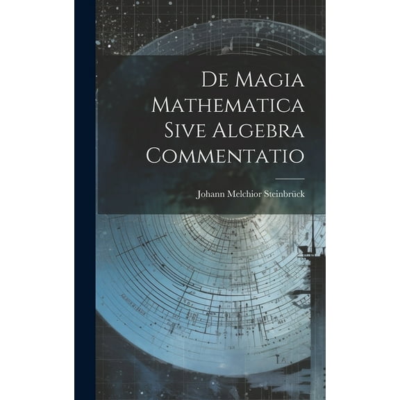 De Magia Mathematica Sive Algebra Commentatio (Hardcover)