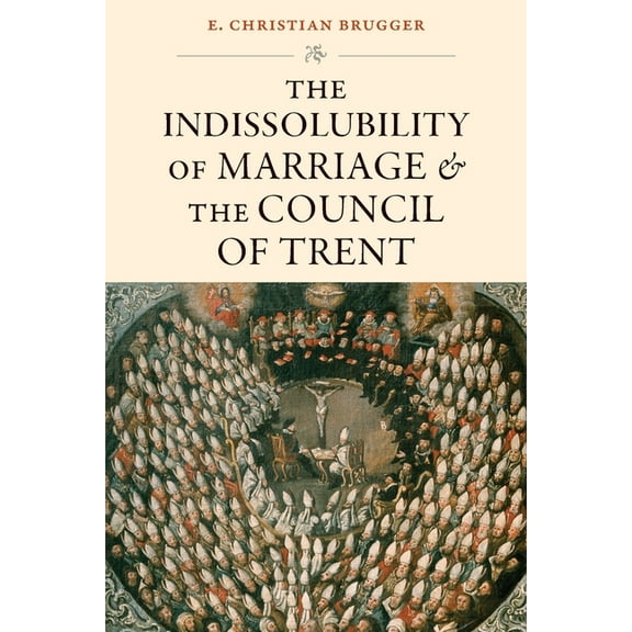 The Indissolubility of Marriage and the Council of Trent, (Paperback)
