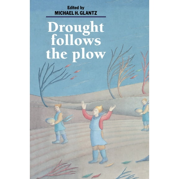 Drought Follows the Plow: Cultivating Marginal Areas, (Hardcover)