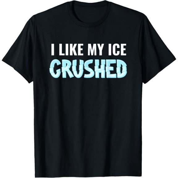 Velto I Like My Ice Crushed T-Shirt All Size S-5XL