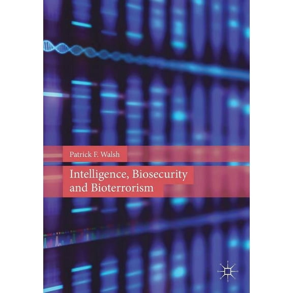 Intelligence, Biosecurity and Bioterrorism, (Paperback)