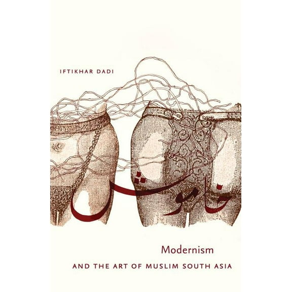 Islamic Civilization and Muslim Networks Modernism and the Art of Muslim South Asia, (Paperback)