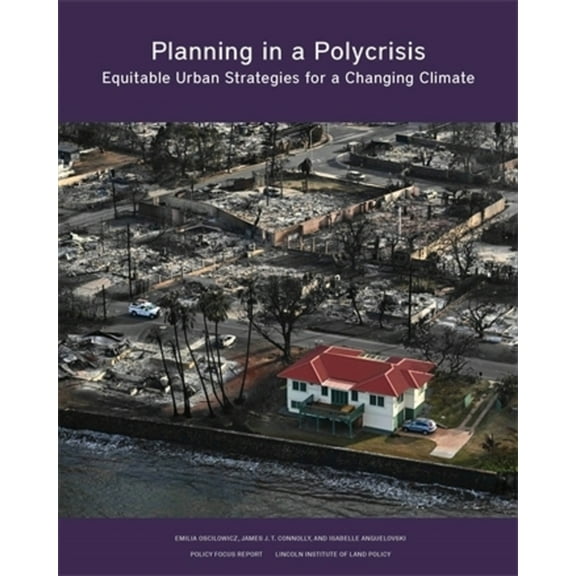 Policy Focus Reports Planning in a Polycrisis: Equitable Urban Strategies for a Changing Climate, (Paperback)