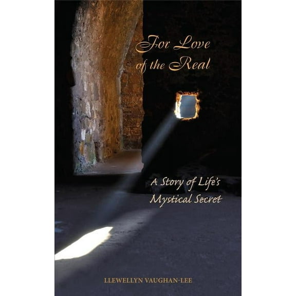For Love of the Real: A Story of Life's Mystical Secret, (Paperback)