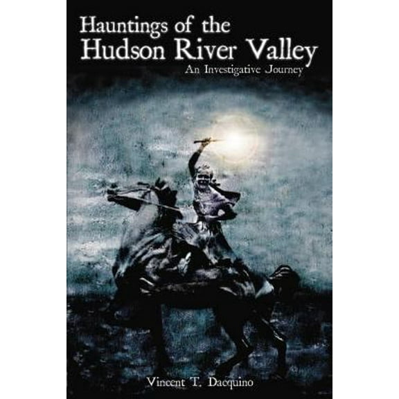 Pre-Owned Hauntings of the Hudson River Valley: An Investigative Journey (Paperback) 1596292423 9781596292420
