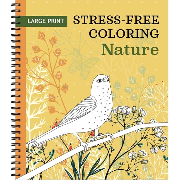 Large Print Stress-Free Coloring Large Print Stress-Free Coloring: Nature Adult Coloring Book with Pre-Colored Backgrounds & Calming Quotes Perforated Pa, (Spiral-Bound)