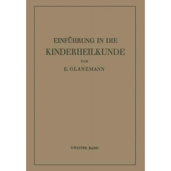 Einführung in Die Kinderheilkunde: Zweiter Band: 73 Weitere Vorlesungen Für Studierende Und Ãrzte, (Paperback)
