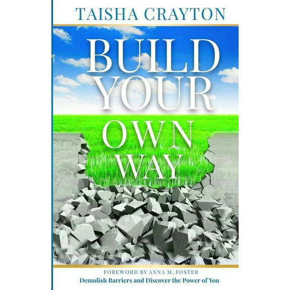 Build Your Own Way: Demolish Barriers and Discover the Power of You (Paperback)
