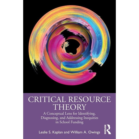 Critical Resource Theory: A Conceptual Lens for Identifying, Diagnosing, and Addressing Inequities in School Funding, (Paperback)