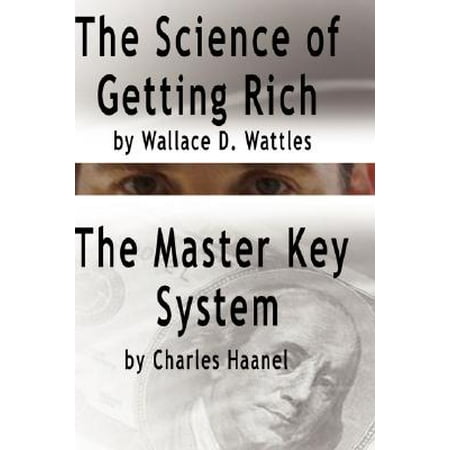 The Science of Getting Rich by Wallace D. Wattles and the Master Key System by Charles