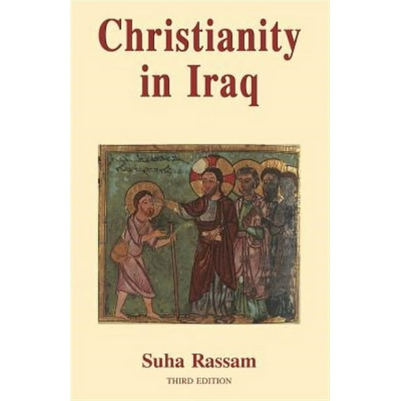 Christianity in Iraq: Its Origins and Development to the Present Day Paperback Edition - Third Edition,