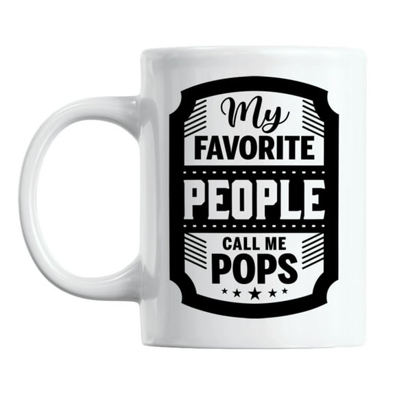 My Favorite People Call Me Pops White Ceramic Coffee & Tea Mug (11oz)