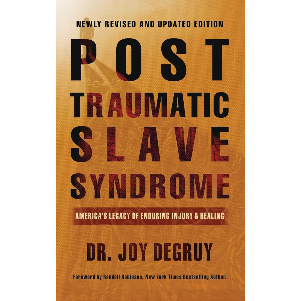Post Traumatic Slave Syndrome, Revised Edition America's Legacy of