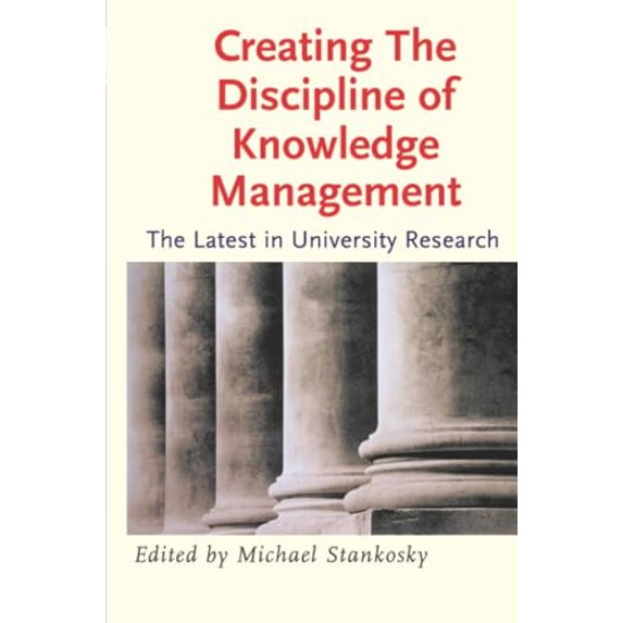 Pre-Owned Creating the Discipline of Knowledge Management: The Latest in University Research (Paperback) 075067878X 9780750678780