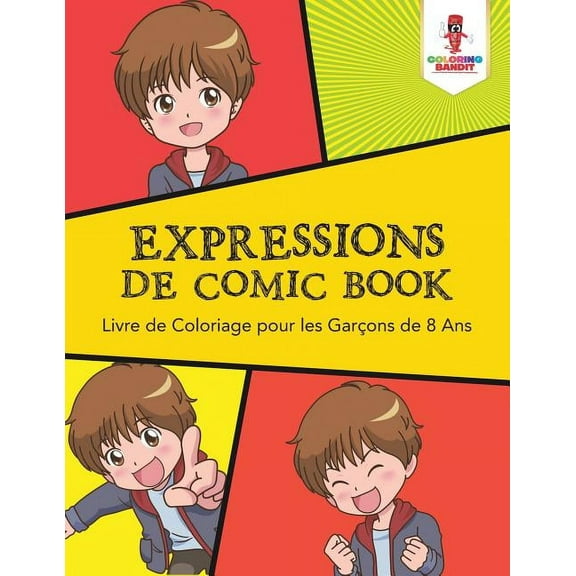 Expressions de Comic Book: Livre de Coloriage pour les Garçons de 8 Ans, (Paperback)