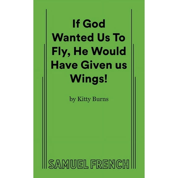 If God Wanted Us to Fly, He Would Have Given Us Wings!, (Paperback)