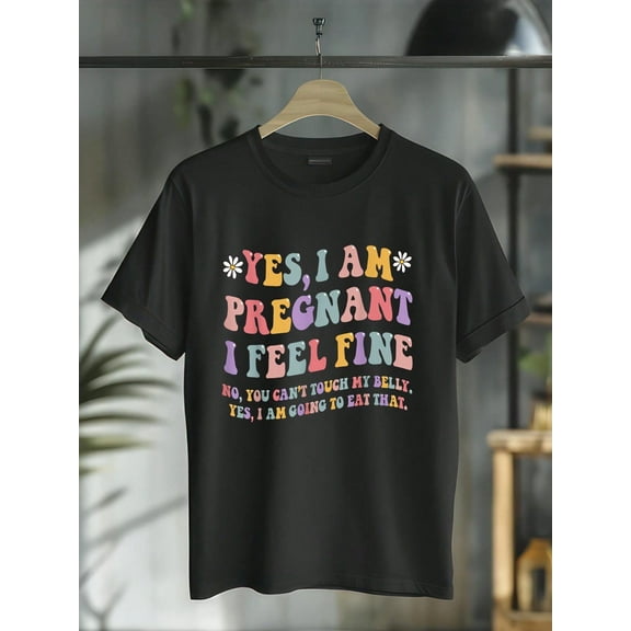 100% Cotton Casual Tshirt Yes I Am Pregnant I Feel Fine Funny Pregnancy New Mom T-Shirt