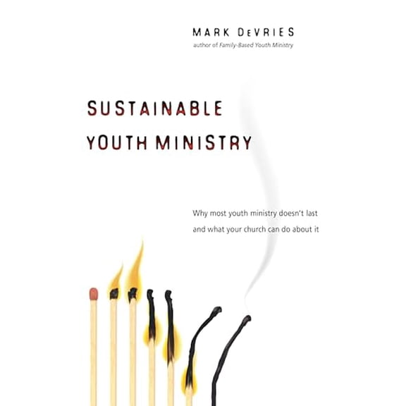 Pre-Owned Sustainable Youth Ministry: Why Most Youth Ministry Doesn't Last and What Your Church Can Do About It (Paperback) 0830833617 9780830833610