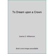 To Dream upon a Crown [Library Binding - Used]