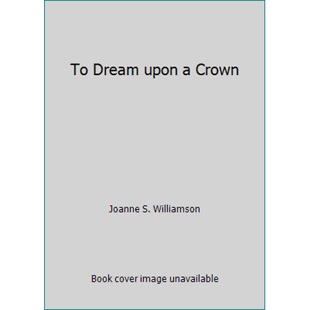To Dream upon a Crown [Library Binding - Used]