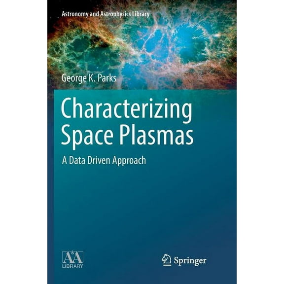 Astronomy and Astrophysics Library Characterizing Space Plasmas: A Data Driven Approach, (Paperback)
