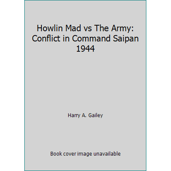Pre-Owned Howlin' Mad Vs. the Army : Conflict in Command, Saipan, 1944