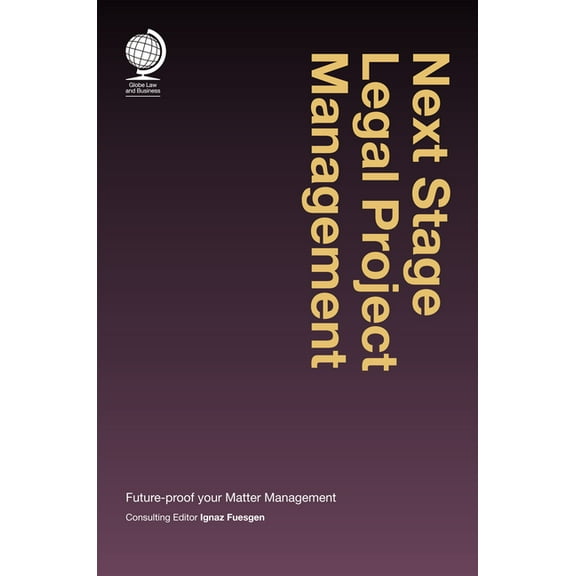 Next Stage Legal Project Management : Future-proof your Matter Management (Hardcover)