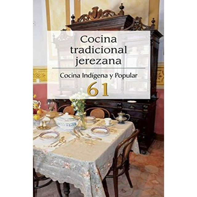 Cocina Tradicional Jerezcana Cocina Indígena Y Popular 61