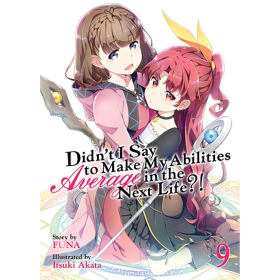 Pre-Owned Didn't I Say to Make My Abilities Average in the Next Life?! (Light Novel) Vol. 9 (Paperback) 164505487X 9781645054870