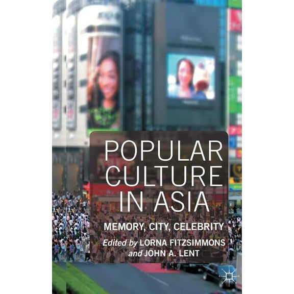 Popular Culture in Asia: Memory, City, Celebrity, (Paperback)