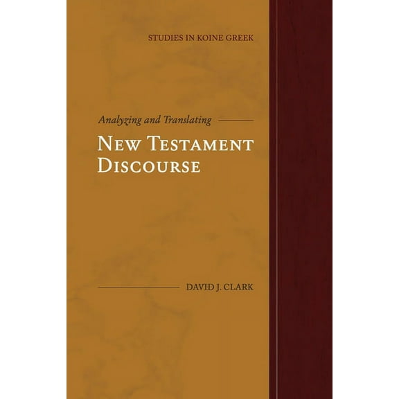 Studies in Koine Greek Analyzing and Translating New Testament Discourse, (Paperback)