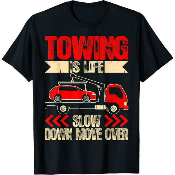Tow Truck Driver Gifts Towing Is Life Funny Gift T-Shirt