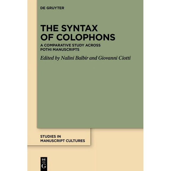 Studies in Manuscript Cultures The Syntax of Colophons: A Comparative Study Across Pothi Manuscripts, Book 27, (Hardcover)