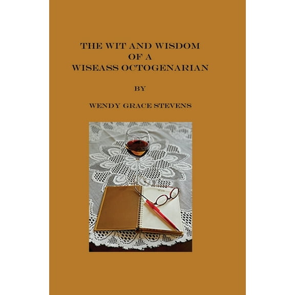 The Wit and Wisdom of a Wiseass Octogenarian (Paperback)