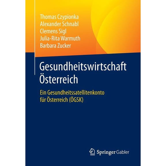 Gesundheitswirtschaft Österreich: Ein Gesundheitssatellitenkonto Für Österreich (Ögsk), (Paperback)